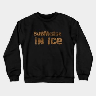 Submerge in Ice Crewneck Sweatshirt